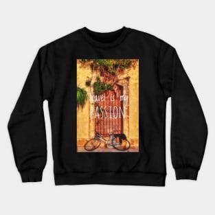 Travel is my passion Crewneck Sweatshirt